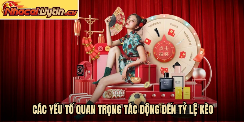 Các yếu tố quan trọng tác động đến tỷ lệ kèo