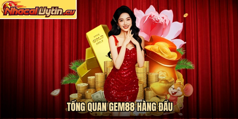 Tổng quan GEM88 hàng đầu