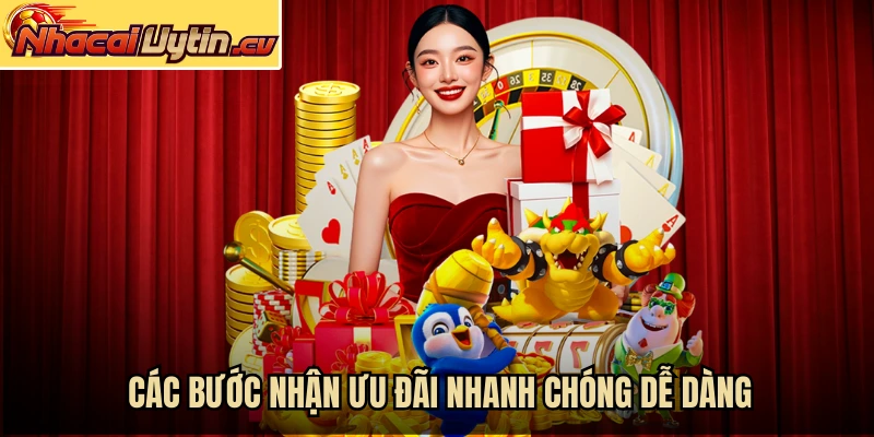 Các bước nhận ưu đãi nhanh chóng dễ dàng