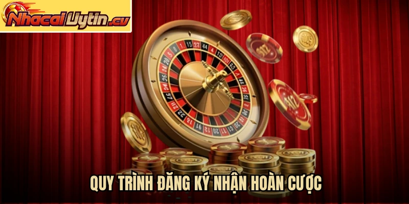 Quy trình đăng ký nhận hoàn cược