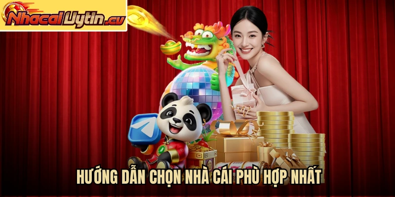 Hướng dẫn chọn nhà cái phù hợp nhất