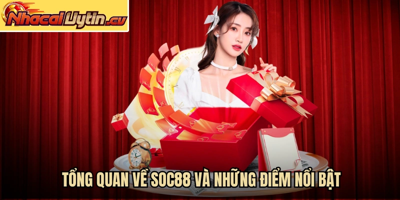 Tổng quan về Soc88 và những điểm nổi bật