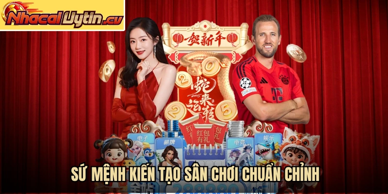 Sứ mệnh kiến tạo sân chơi chuẩn chỉnh
